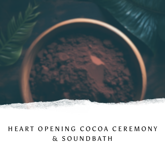 Heart Opening Cacao Ceremony & Soundbath